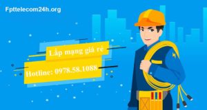 Lắp mạng giá rẻ: 10 điều cần kiểm tra trước khi đăng ký