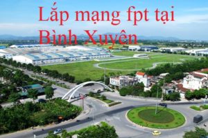 Lắp Mạng FPT Bình Xuyên, Vĩnh Phúc