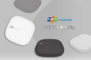 FPT TV 4K FX6 – Thông tin chi tiết bộ giải mã truyền hình FPT mới nhất 2020