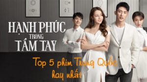 top 5 phim trung quốc hay nhất