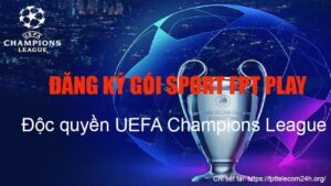 Mua Gói Sport FPT Play 360K/ Năm Miễn Phí Bản Quyền Cup C1