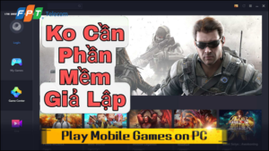 Cách chơi game Android trên PC không cần giả lập
