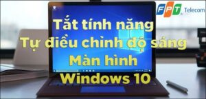 Tắt tính năng tự điều chỉnh độ sáng màn hình Windows 10