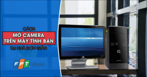 cach-cai-dat-va-mo-webcam-camera-tren-may-tinh-ban