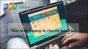 Cách khắc phục lỗi màn hình laptop bị chuyển màu vàng