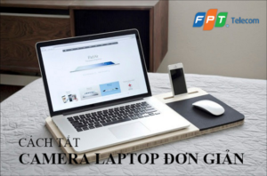 Hướng dẫn tắt Webcam (camera) của laptop chỉ trong vài giây