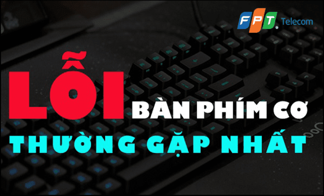 cac-loi-cua-ban-phim-co-thuong-gap-cach-khac-phuc