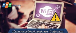 Cách FIX lỗi laptop không bắt được WiFi từ điện thoại