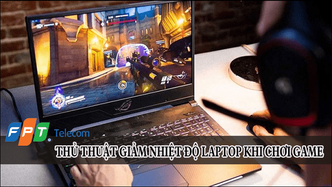 5-thu-thuat-giam-nhiet-do-laptop-khi-choi-game