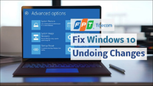 Cách khắc phục lỗi “Undoing changes made to your computer” trên Windows 10